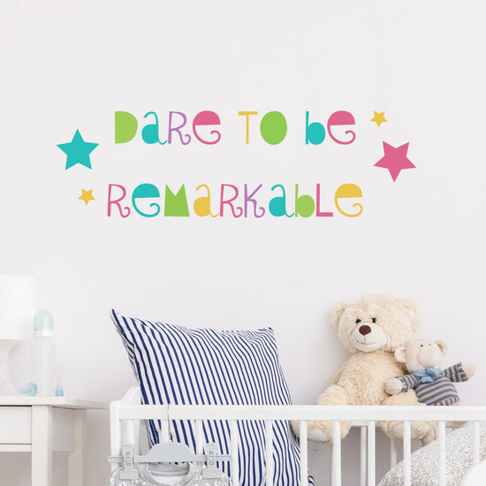 Kids Nursery Bedroom Dare to be Remarkable Wall Sticker