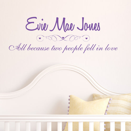 Baby Name Nursery Wall Sticker "All because two people fell in love" Quote