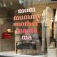 “Mum, Mummy, Mother, Mama, Ma” Mother&