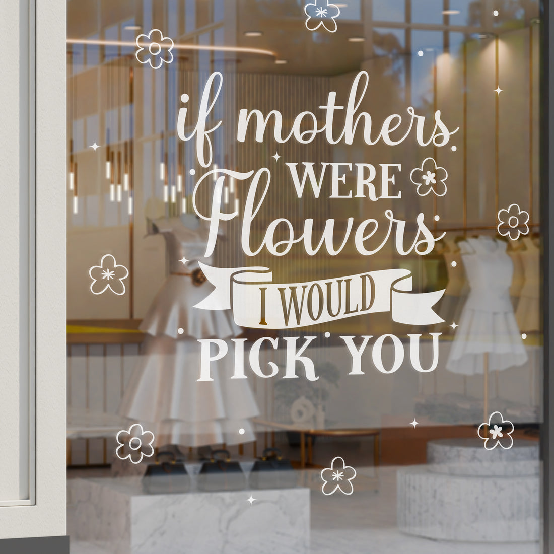 If Mothers Were Flowers Window Vinyl – Retail Storefront Sign &amp; Floral Display Decal