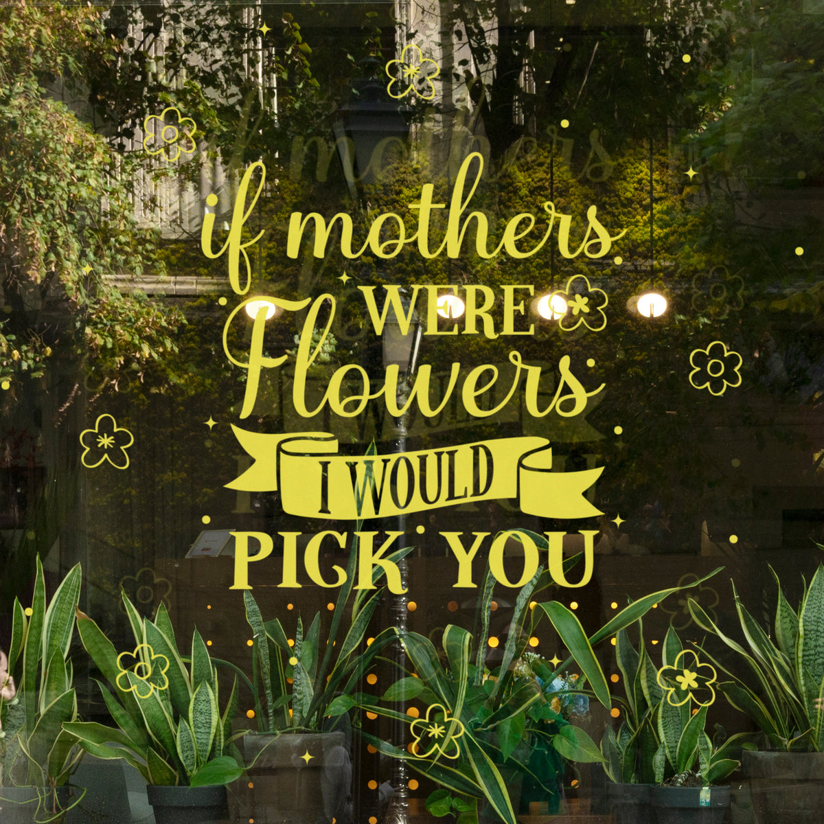 If Mothers Were Flowers Window Vinyl – Retail Storefront Sign &amp; Floral Display Decal