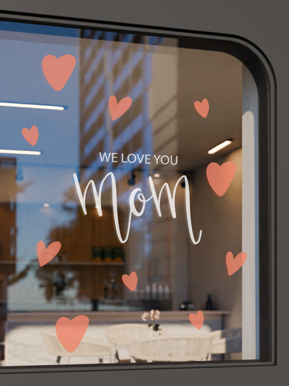 We Love You Mom Retail Window Graphics