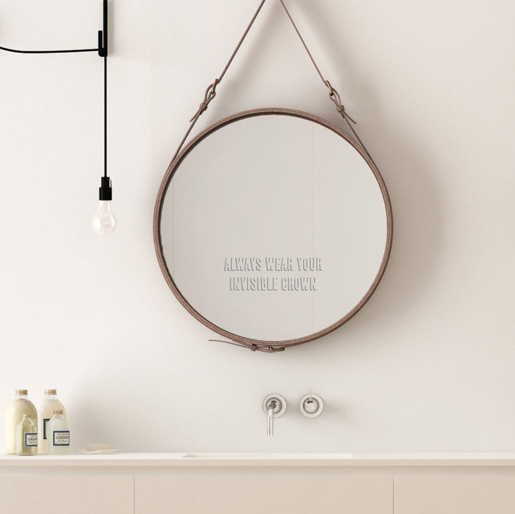 Always Wear Your invisible Crown mirror sticker. A white vinyl shown on a mirror in a shadow style font A decoration for a bedroom or bathroom