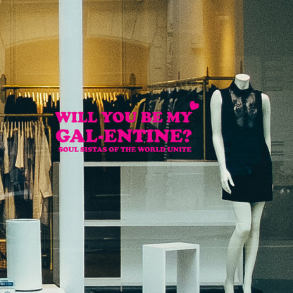 Will you be my Galentine Retail Window Vinyl