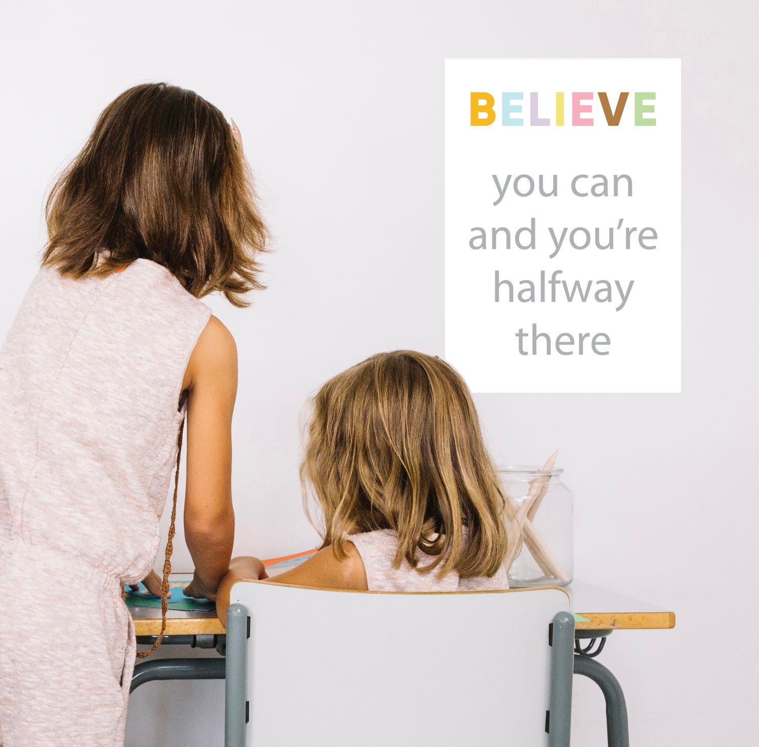 Believe You Can and You are Half Way There Poster. The word &