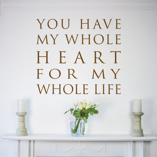 You Have My Whole Heart Wall Sticker Quote
