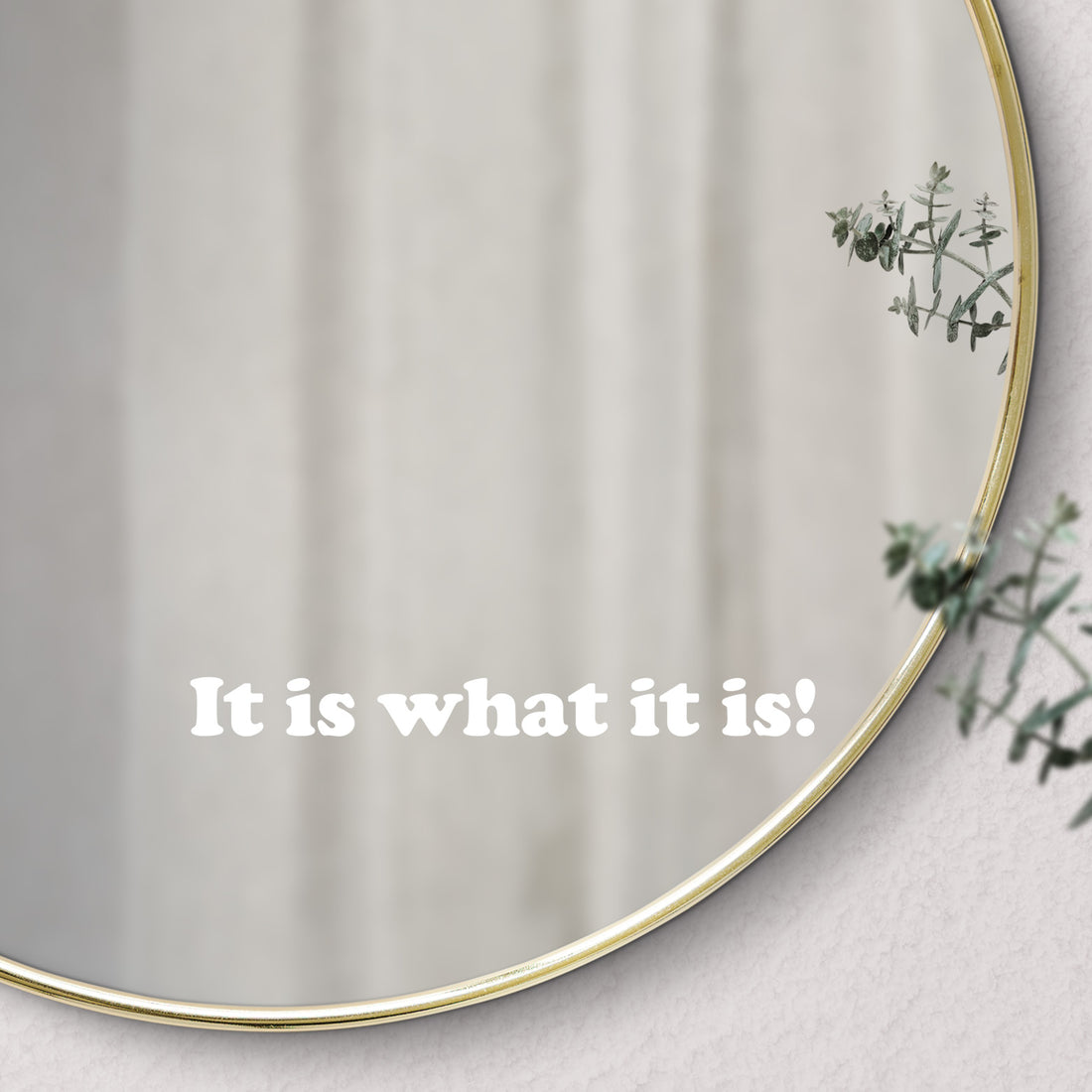 It is what it is! Mirror Sticker Decal Quote