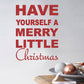 Have yourself a Merry Little Christmas Wall Quote