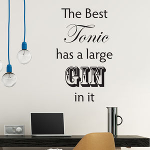 The best tonic has a large gin in it Wall Sticker