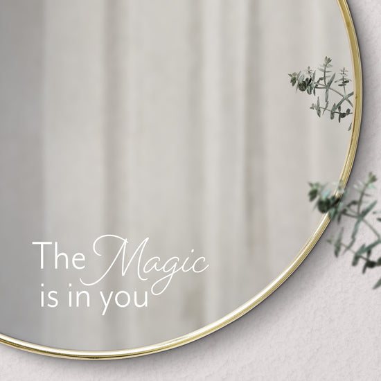 The Magic is in you Mirror Decal